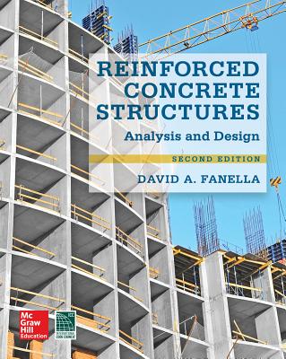 Reinforced Concrete Structures: Analysis and Design, Second Edition - Fanella, David A