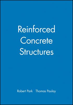 Reinforced Concrete Structures - Park, Robert, and Paulay, Thomas