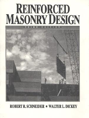 Reinforced Masonry Design - Schneider, Robert R, and Dickey, Walter L