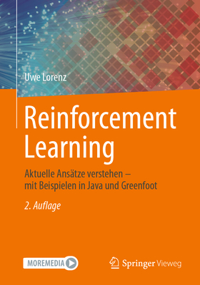 Reinforcement Learning: Aktuelle Ansatze Verstehen - Mit Beispielen in Java Und Greenfoot - Lorenz, Uwe