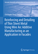 Reinforcing and Detailing of Thin Sheet Metal Using Wire Arc Additive Manufacturing as an Application in Facades