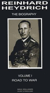 Reinhard Heydrich Reinhard Heydrich: Road to War Road to War: v. 1 v. 1