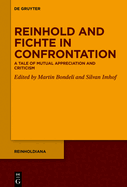 Reinhold and Fichte in Confrontation: A Tale of Mutual Appreciation and Criticism