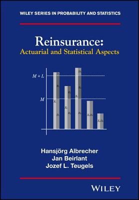 Reinsurance: Actuarial and Statistical Aspects - Albrecher, Hansjrg, and Beirlant, Jan, and Teugels, Jozef L.