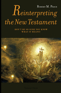 Reinterpreting the New Testament: Don't Be So Sure You Know What it Means!