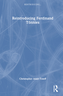 Reintroducing Ferdinand Tnnies - Adair-Toteff, Christopher