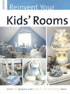 Reinvent Your Kids' Rooms - Barnes, Christine E (Editor), and Sunset Books (Editor)