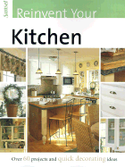 Reinvent Your Kitchen - Barnes, Christine E, and Sunset Books (Editor)