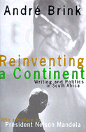 Reinventing a Continent: Writing and Politics in South Africa 1982-1998