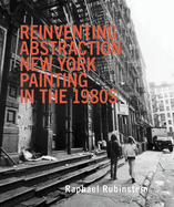 Reinventing Abstraction: New York Painting in the 1980s