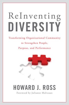 Reinventing Diversity: Transforming Organizational Community to Strengthen People, Purpose, and Performance - Ross, Howard J., and Malveaux, Julianne (Foreword by)