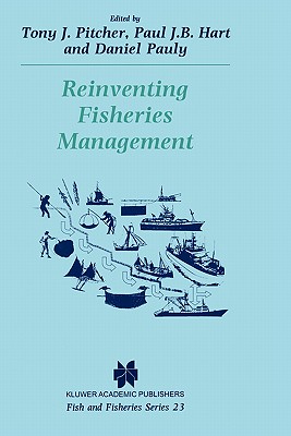 Reinventing Fisheries Management - Pitcher, T J (Editor), and Hart, P (Editor), and Pauly, D (Editor)