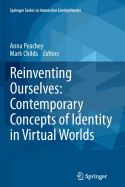 Reinventing Ourselves: Contemporary Concepts of Identity in Virtual Worlds