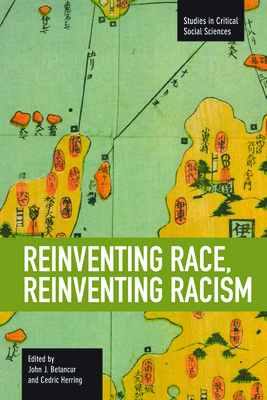 Reinventing Race, Reinventing Racism - Betancur, John J (Editor), and Herring, Cedric, Dr. (Editor)