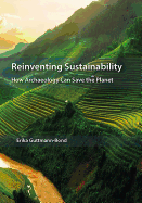 Reinventing Sustainability: How Archaeology Can Save the Planet