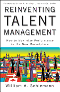 Reinventing Talent Management: How to Maximize Performance in the New Marketplace
