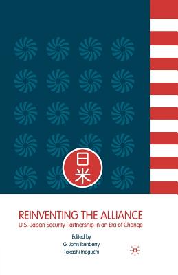 Reinventing the Alliance: Us - Japan Security Partnership in an Era of Change - Ikenberry, G (Editor), and Inoguchi, T (Editor)