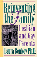 Reinventing the Family: The Emerging Story of Lesbian and Gay Parents