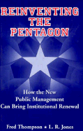 Reinventing the Pentagon: How the New Public Management Can Bring Institutional Renewal
