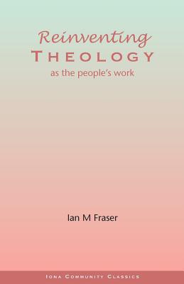 Reinventing Theology - Fraser, Ian M