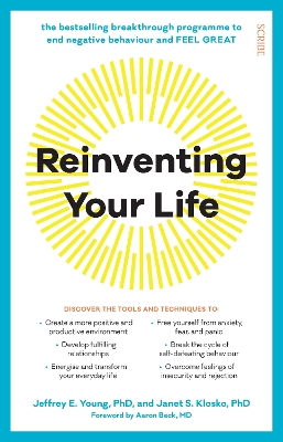 Reinventing Your Life: the bestselling breakthrough programme to end negative behaviour and feel great - Young, Jeffrey E., and Klosko, Janet S., and Beck, Aaron (Foreword by)