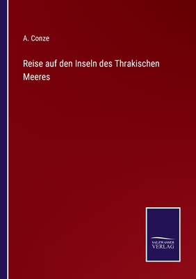 Reise auf den Inseln des Thrakischen Meeres - Conze, A