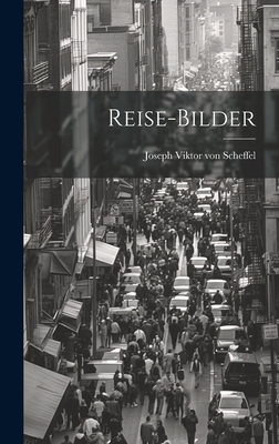 Reise-Bilder - Von Scheffel, Joseph Viktor