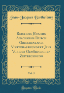 Reise Des Jngern Anacharsis Durch Griechenland, Viertehalbhundert Jahr VOR Der Gewhnlichen Zeitrechnung, Vol. 3 (Classic Reprint)