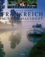 Reise Durch Frankreich Mit Dem Hausboot [Gebundene Ausgabe] Martin Schulte-Kellinghaus (Autor), Erich Spiegelhalter (Autor), Beate Kierey (Autor), Hubert Matt-Willmatt (Autor)