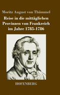 Reise in die mitt?glichen Provinzen von Frankreich im Jahre 1785-1786