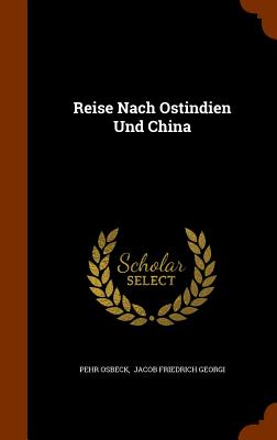 Reise Nach Ostindien Und China - Osbeck, Pehr, and Jacob Friedrich Georgi (Creator)