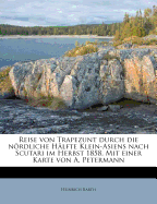 Reise Von Trapezunt Durch Die Nrdliche H?lfte Klein-Asiens Nach Scutari Im Herbst 1858