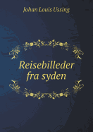 Reisebilleder Fra Syden - Ussing, Johan Louis