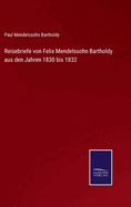 Reisebriefe von Felix Mendelssohn Bartholdy aus den Jahren 1830 bis 1832