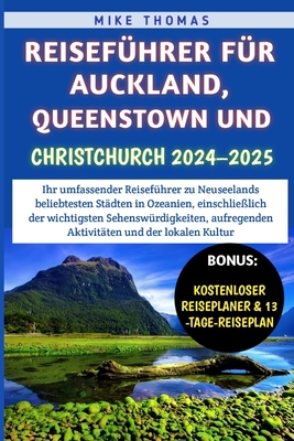 Reisef?hrer f?r Auckland, Queenstown und Christchurch 2024-2025 - Thomas, Mike