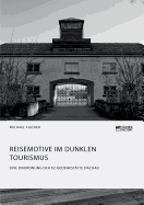 Reisemotive Im Dunklen Tourismus. Eine Einordnung Der Kz-Gedenkst?tte Dachau