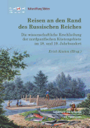 Reisen an den Rand des Russischen Reiches: Die wissenschaftliche Erschlie?ung der nordpazifischen K?stengebiete im 18. und 19. Jahrhundert