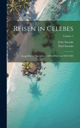 Reisen in Celebes: Ausgefhrt in Den Jahren 1893-1896 Und 1902-1903; Volume 1