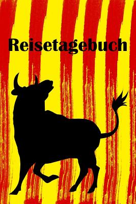 Reisetagebuch: Notizbuch zum Eintragen der Reiseerlebnisse in Spanien I 124 Seiten kariert mit Inhaltsverzeichnis I Motiv: Stier - Reiseplaner Urlaubsjournal