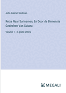 Reize Naar Surinamen; En Door de Binnenste Gedeelten Van Guiana: Volume 1 - in grote letters