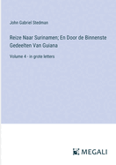 Reize Naar Surinamen; En Door de Binnenste Gedeelten Van Guiana: Volume 4 - in grote letters