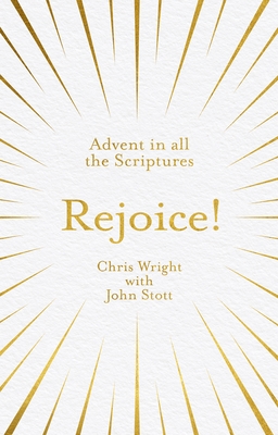 Rejoice!: Advent in All the Scriptures - Wright, Chris, and Stott, John