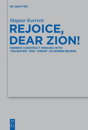 Rejoice, Dear Zion!: Hebrew Construct Phrases with "Daughter" and "Virgin" as Nomen Regens