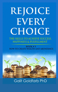 Rejoice Every Choice - Skills To Achieve Success, Happiness and Fulfillment: Book # 2: How to Achieve Peace of Mind