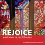Rejoice: Vocal Music by Kay Johannsen