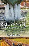 Rejuvenate Your Life for Success: Walking Away from Life's Trauma