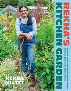 Rekha's Kitchen Garden: Seasonal Produce and Home-Grown Wisdom from One Gardener's Allotment Year