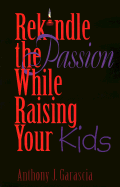 Rekindle the Passion While Raising Your Kids