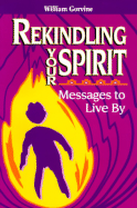 Rekindling Your Spirit: Messages to Live by