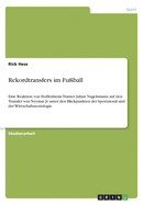 Rekordtransfers im Fu?ball: Eine Reaktion von Hoffenheim Trainer Julian Nagelsmann auf den Transfer von Neymar Jr. unter den Blickpunkten der Sportmoral und der Wirtschaftssoziologie
